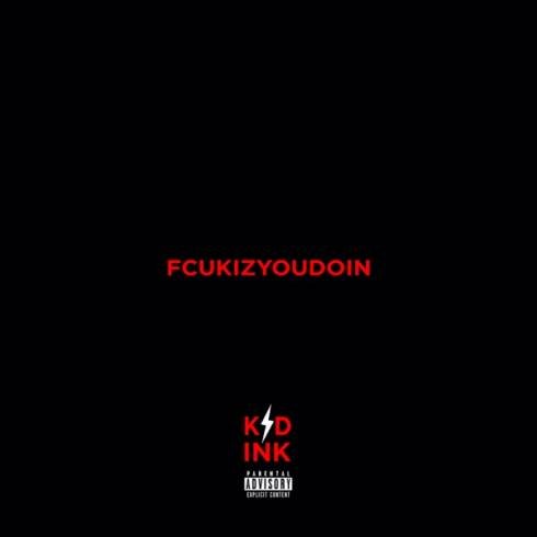 Kid Ink – Fcukizyoudoin [MP3 Download]