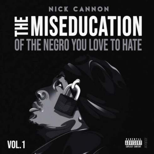 Nick Cannon – The Miseducation of the Negro You Love to Hate (EP) [Download]