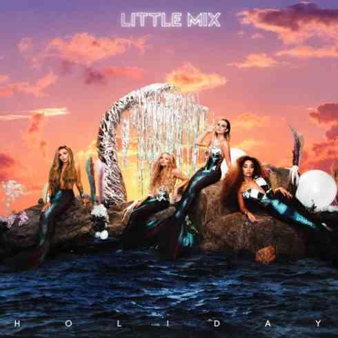Little Mix – Holiday (download)