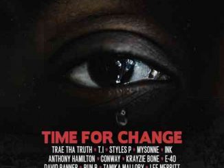 Trae Tha Truth - Time For Change ft. T.I., Styles P, Mysonne, Ink, Anthony Hamilton, Conway, Krayzie Bone, E-40, David Banner & Bun B