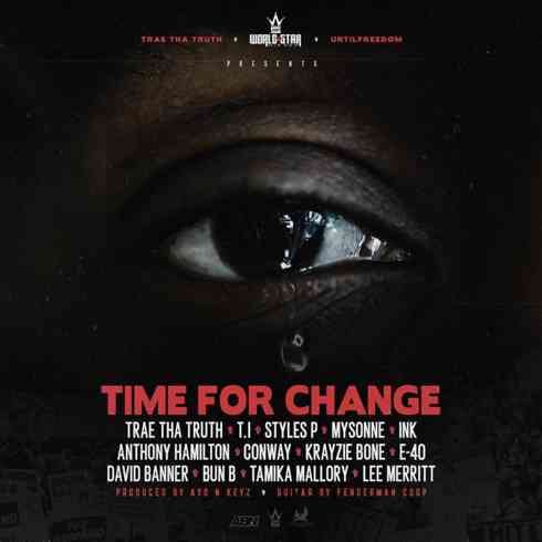 Trae Tha Truth - Time For Change ft. T.I., Styles P, Mysonne, Ink, Anthony Hamilton, Conway, Krayzie Bone, E-40, David Banner & Bun B
