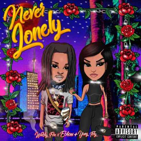 Walshy Fire Ft. Ebhoni & Yung Tory – Never Lonely (download)