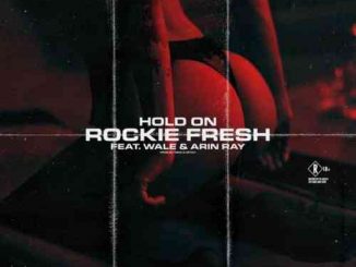 Rockie Fresh – Hold On ft. Wale & Arin Ray (download)