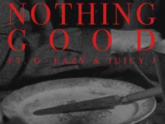Goody Grace – Nothing Good Ft. G-Eazy and Juicy J (download)