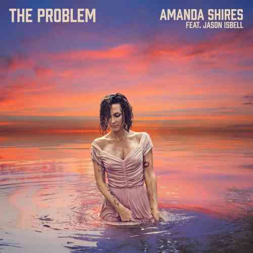 Amanda Shires – The Problem ft. Jason Isbell (download)