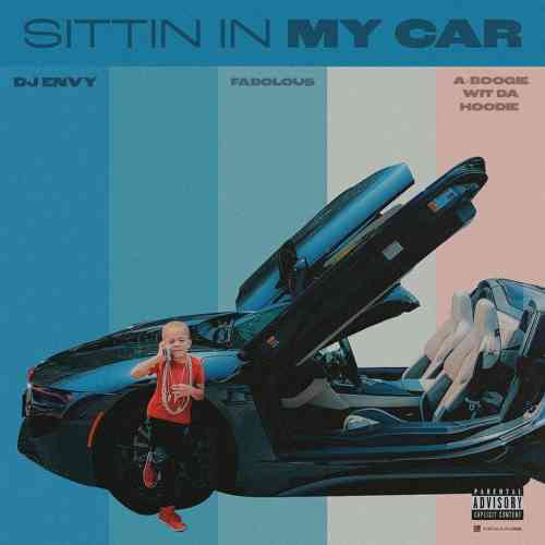 DJ Envy, Fabolous x A Boogie Wit Da Hoodie - Sittin In My Car (download)