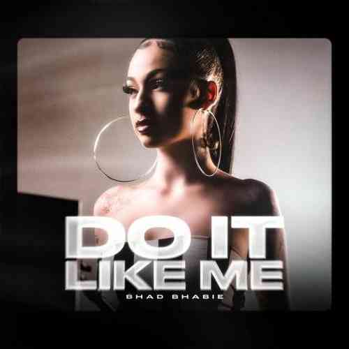 Bhad Bhabie – Do It Like Me (download)