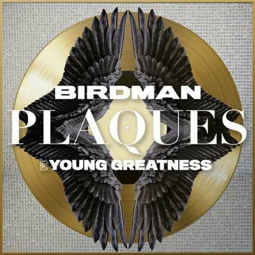 Birdman – Plaques ft. Young Greatness) (download)