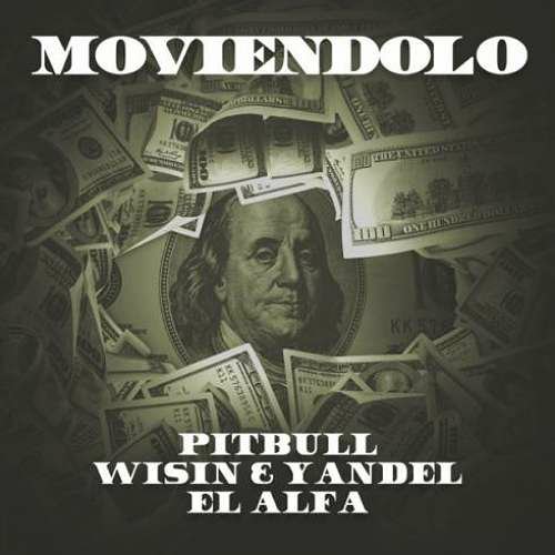 Pitbull, Wisin & Yandel & El Alfa – Moviéndolo 'Remix' (download)