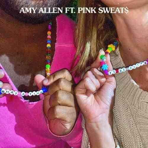 Amy Allen – What a Time to Be Alive ft. Pink Sweat$ (download)