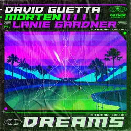 David Guetta & MORTEN – Dreams ft. Lanie Gardner (download)