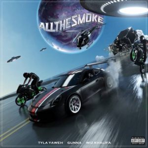 Tyla Yaweh – All the Smoke ft. Gunna & Wiz Khalifa (download)