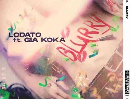 Lodato – Blurry ft. Gia Koka (download)