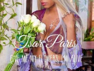 Tsar Paris – Give Me My Flowers, I’m Alive Album (download)
