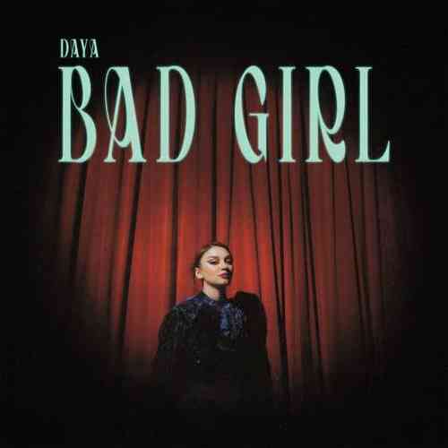 Daya – Bad Girl (download)