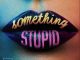 Jonas Blue feat. Awa – Something Stupid (download)