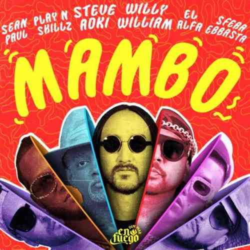 Steve Aoki & Willy William – Mambo ft. Sean Paul, El Alfa, Sfera Ebbasta & Play-N-Skillz (download)