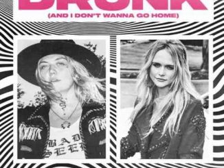 Elle King & Miranda Lambert – Drunk ,And I Don’t Wanna Go Home (download)