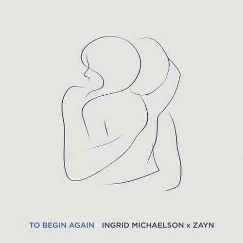 Ingrid Michaelson & ZAYN – To Begin Again (download)