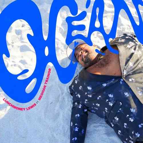 LunchMoney Lewis – Ocean f. Meghan Trainor (download)