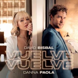 David Bisbal & Danna Paola – Vuelve, Vuelve (download)