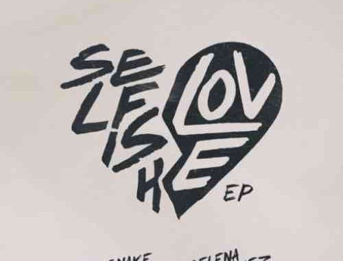 DJ Snake & Selena Gomez – Selfish Love 'EP' (download) DJ Snake & Selena Gomez – Selfish Love 'EP' (download)