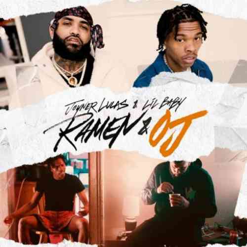 Joyner Lucas & Lil Baby – Ramen & OJ (download)