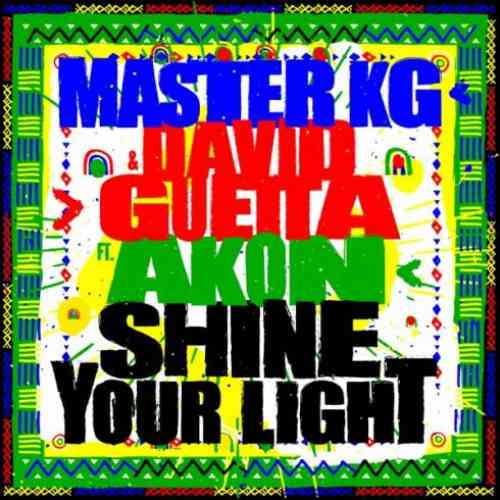 Master KG & David Guetta – Shine Your Light F. Akon (download)