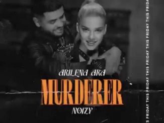Arilena Ara – Murderer (download) f. Noizy