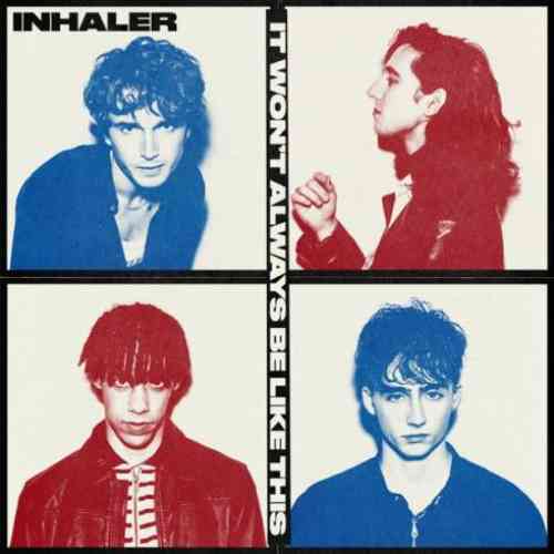 Inhaler – It Won’t Always Be Like This Album (download)