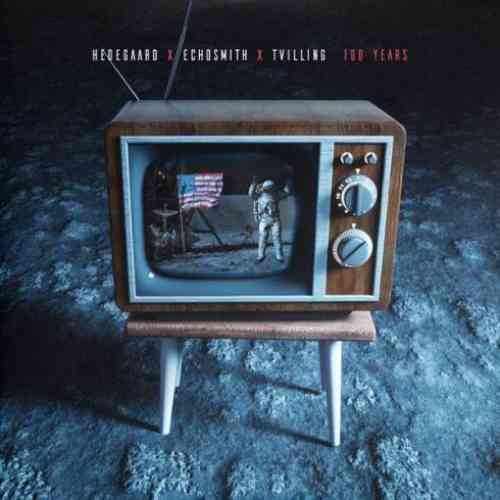 HEDEGAARD, Echosmith & Tvilling – 100 Years (download)