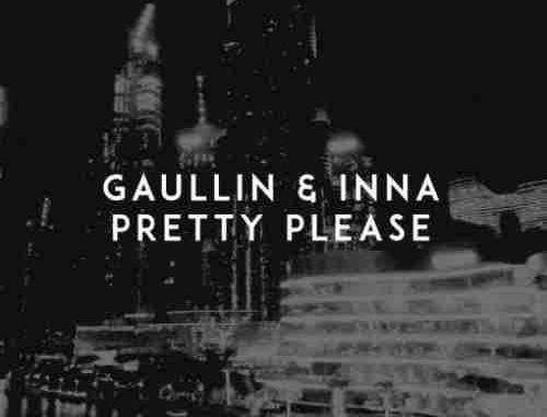 Gaullin & Inna – Pretty Please (download) Gaullin & Inna – Pretty Please (download)