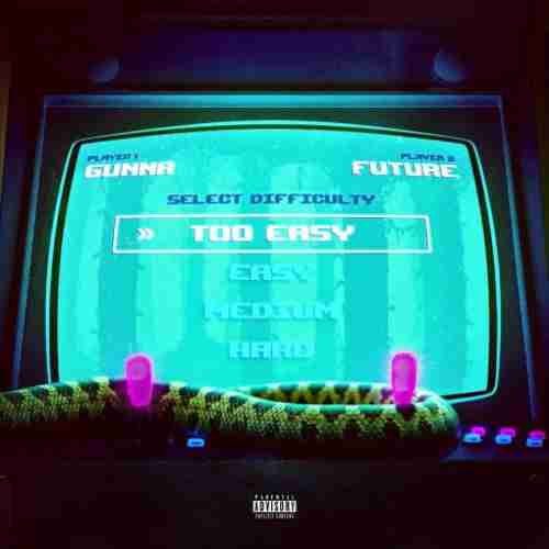 Gunna & Future – Too Easy (download)