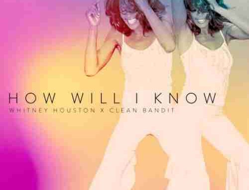 Whitney Houston & Clean Bandit – How Will I Know (download) Whitney Houston & Clean Bandit – How Will I Know (download)