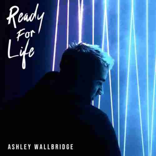Ashley Wallbridge – Ready for Life album (download)