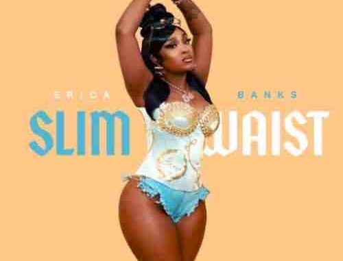 Erica Banks – Slim Waist (download)