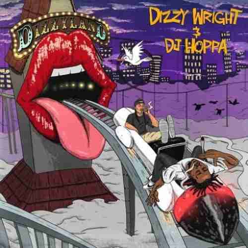 Dizzy Wright & DJ Hoppa – Dizzyland album (download)